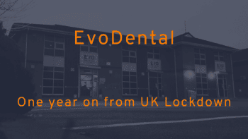 Lockdown, one year on - Evo Dental